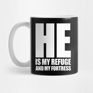 HE Is My Refuge And My Fortress Mug